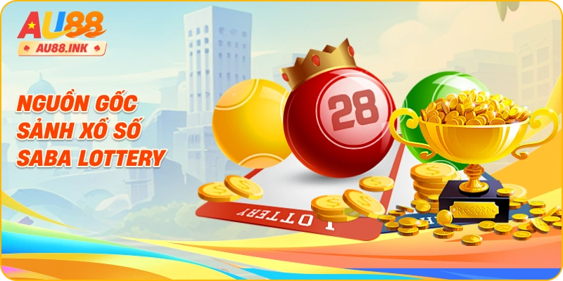 Nguồn gốc sảnh xổ số SABA Lottery